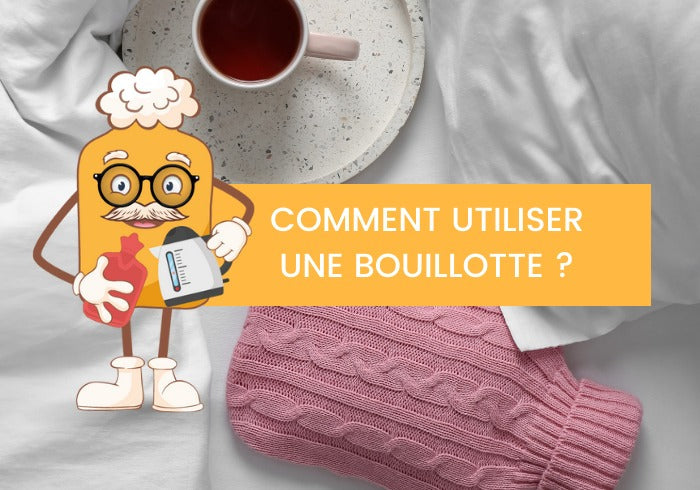 Comment utiliser une bouillotte
