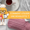 Comment utiliser une bouillotte ?