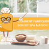 Comment fabriquer son kit spa maison ?